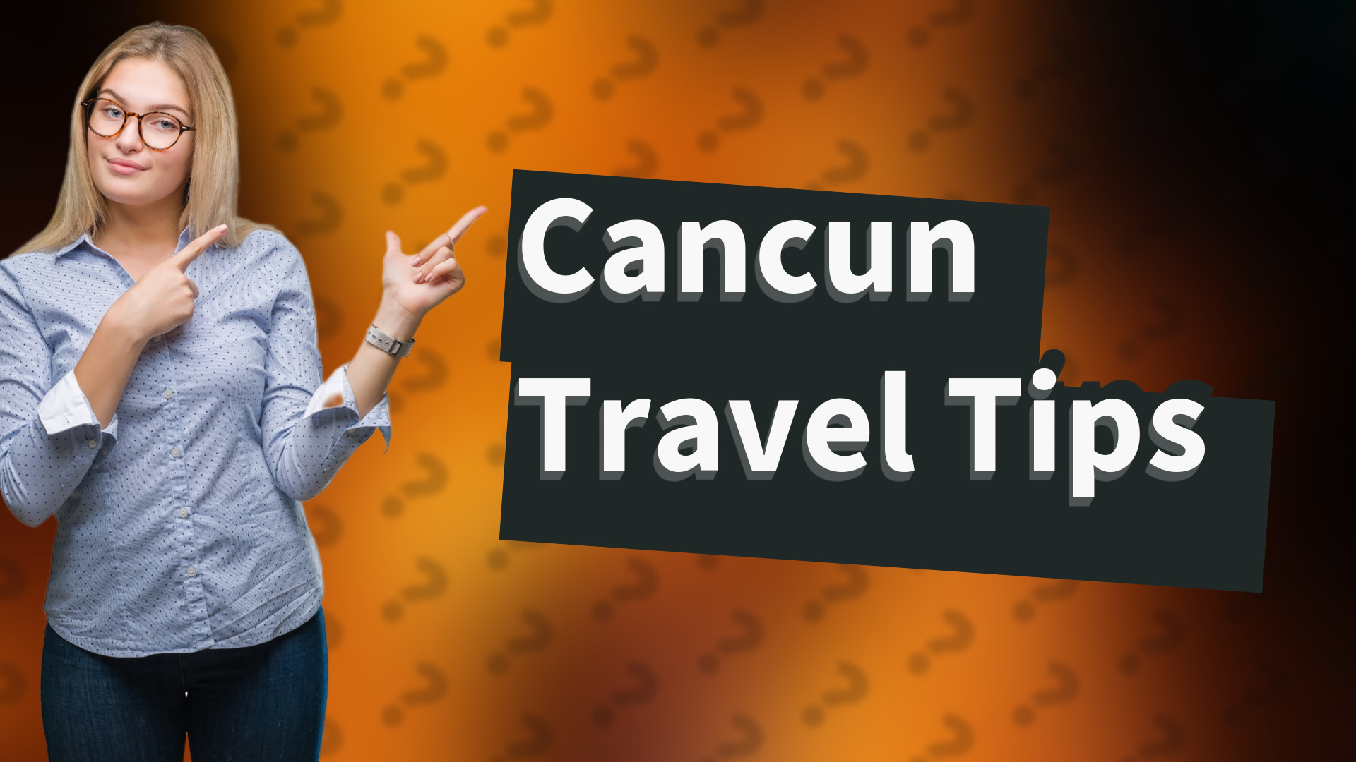 Cancun Travel Tips