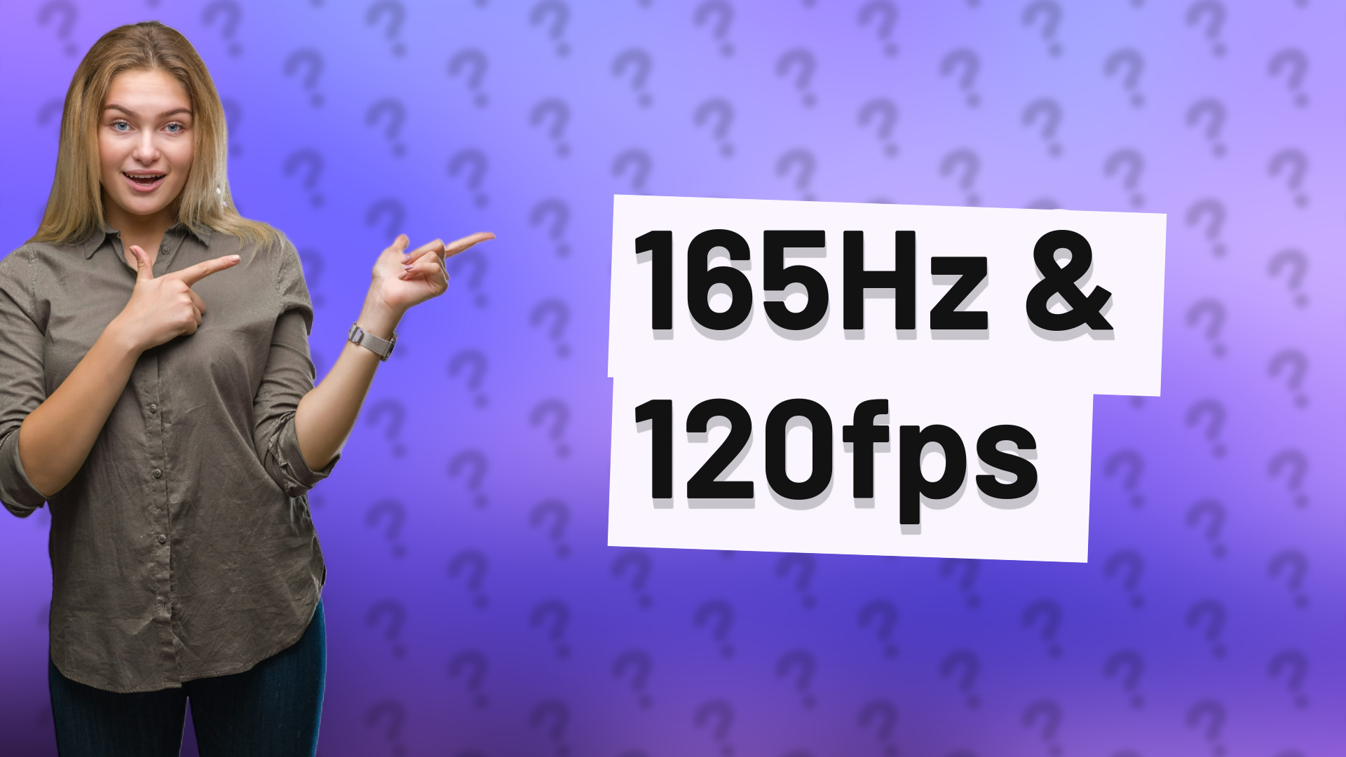 165Hz & 120fps