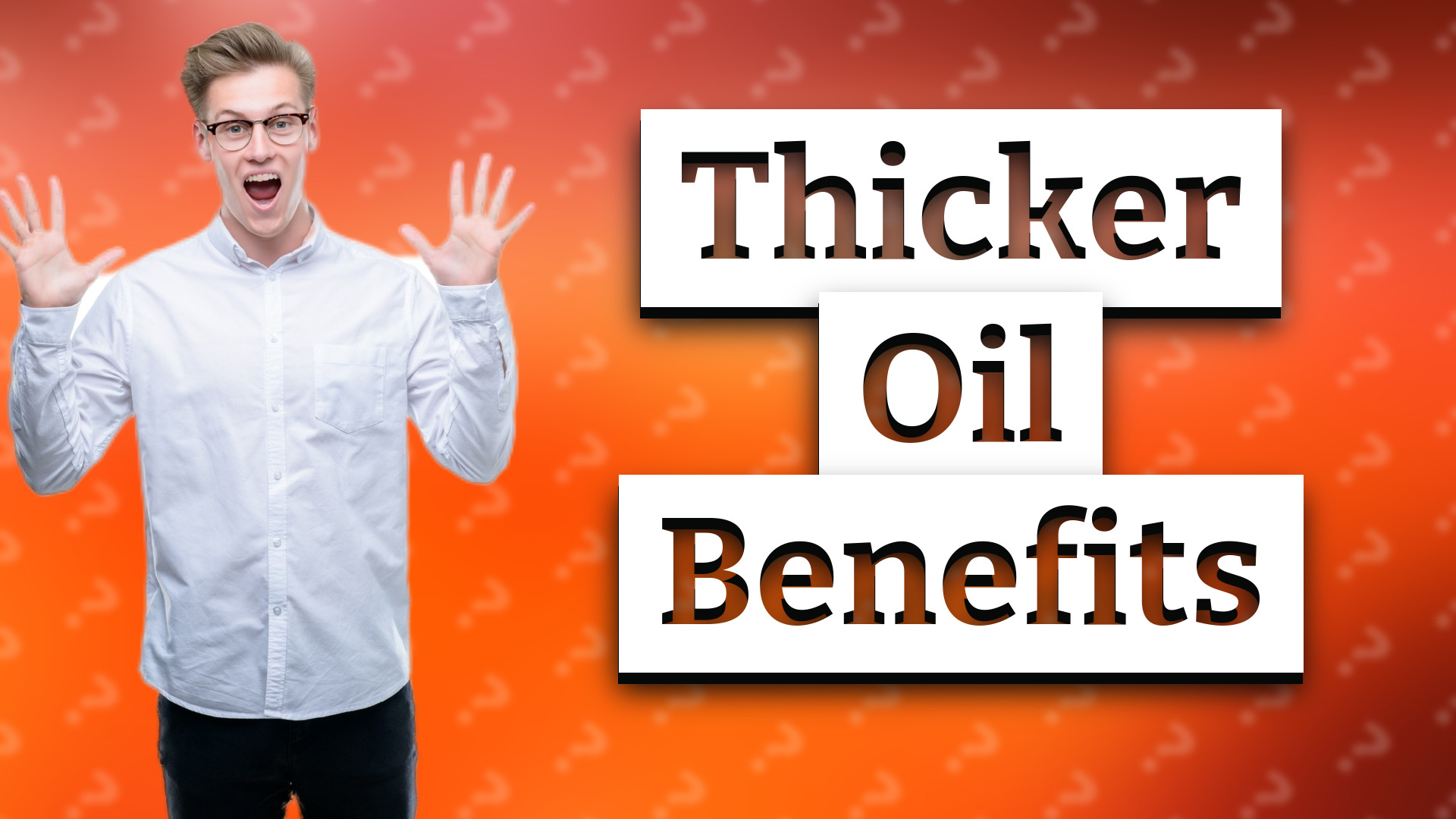 Thicker Oil Benefits