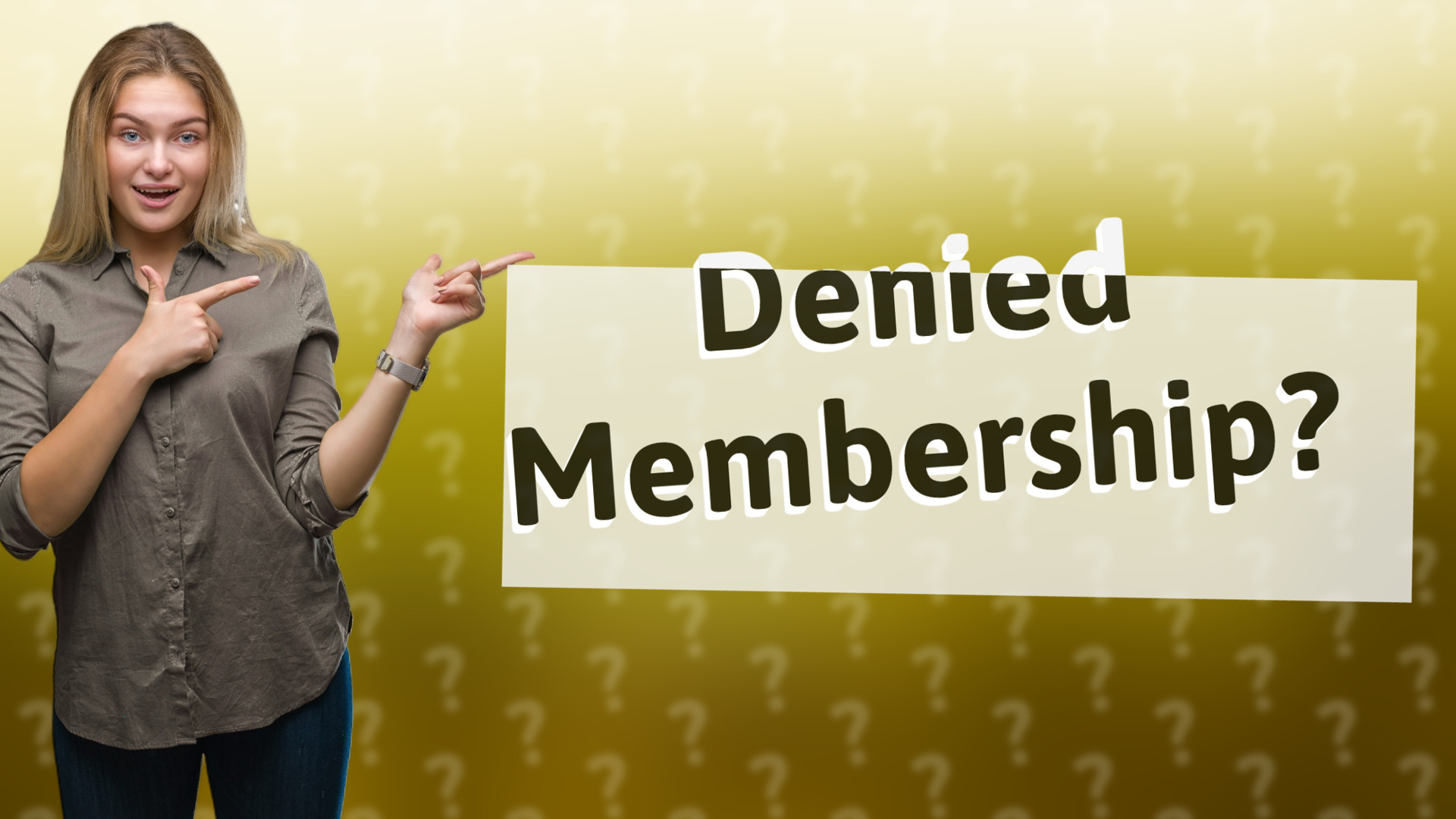 Denied Membership?