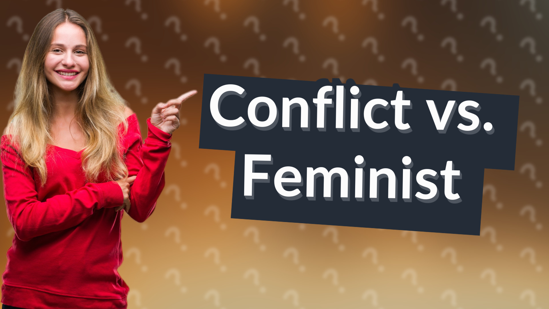 Conflict vs. Feminist