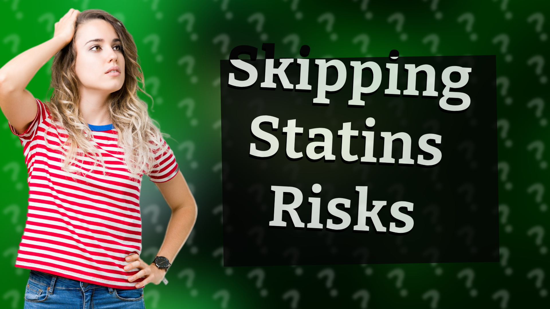 Skipping Statins Risks