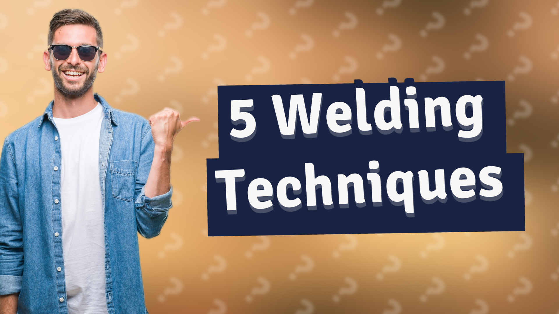 5 Welding Techniques