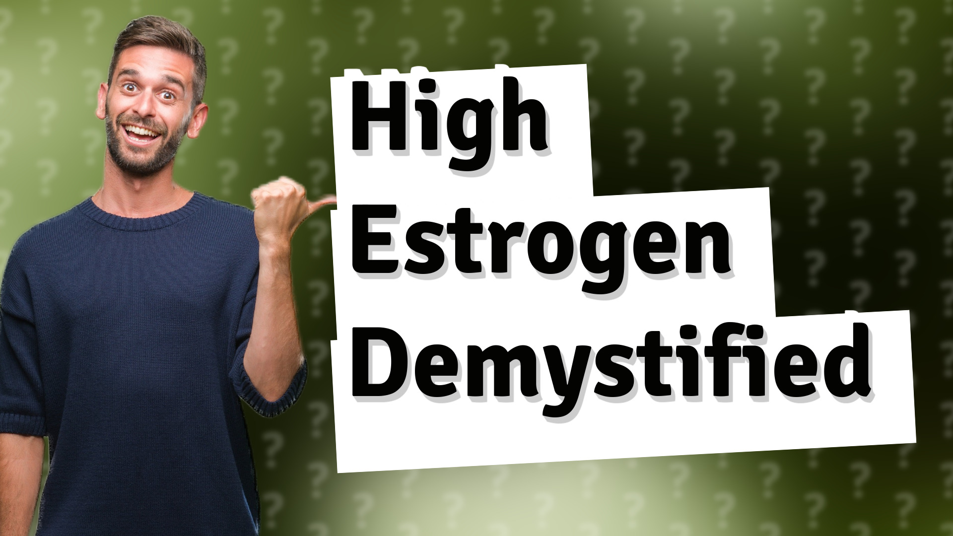 High Estrogen Demystified