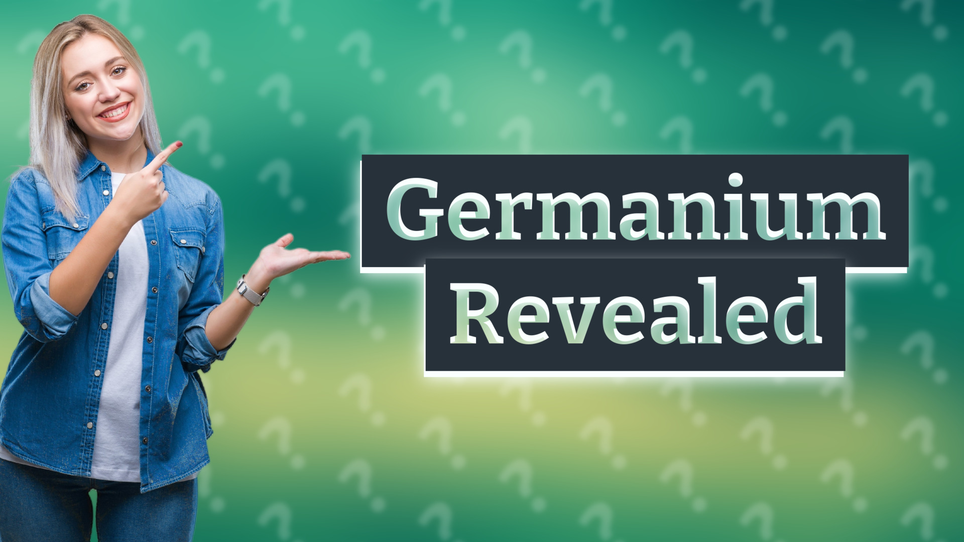 Germanium Revealed