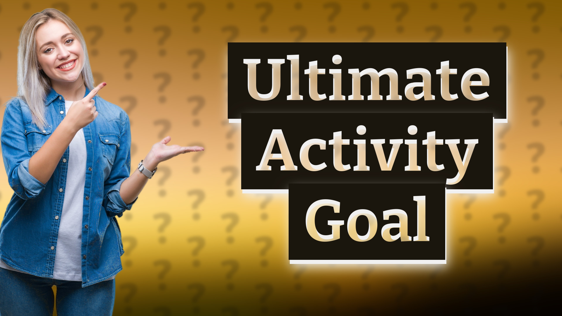 Ultimate Activity Goal