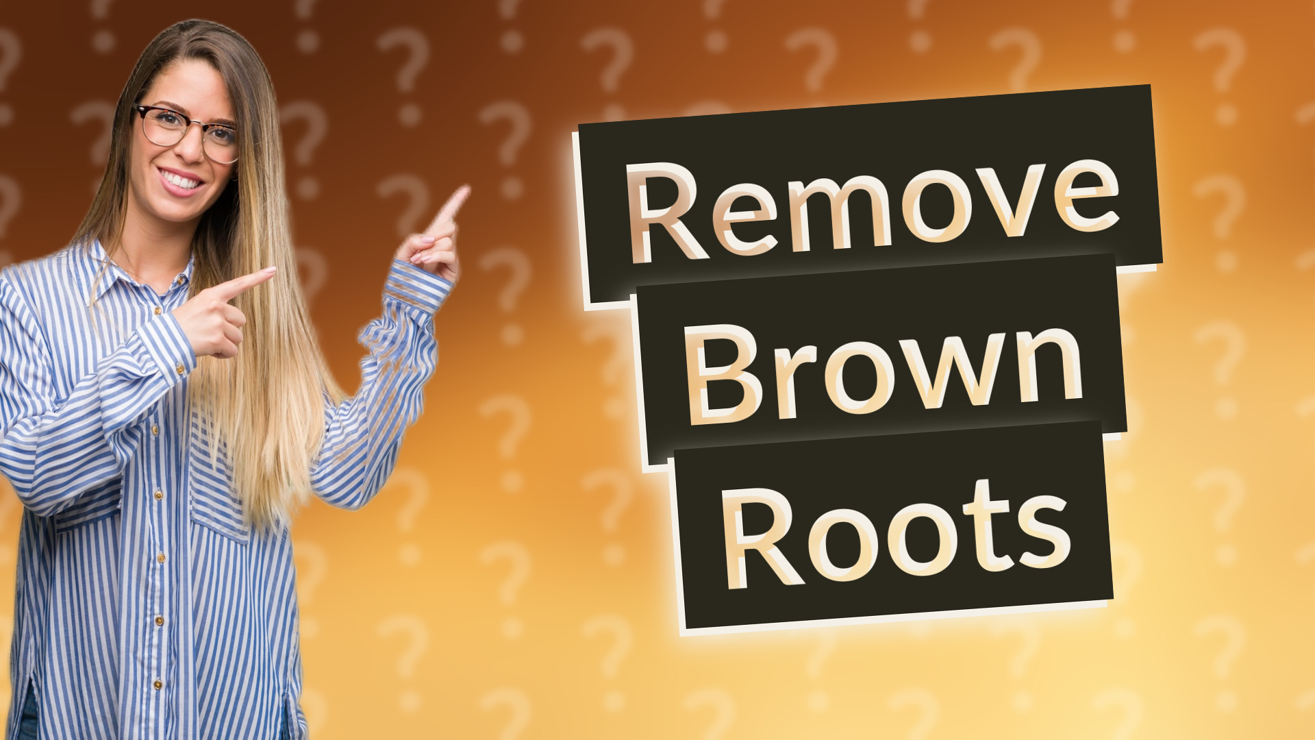 Remove Brown Roots