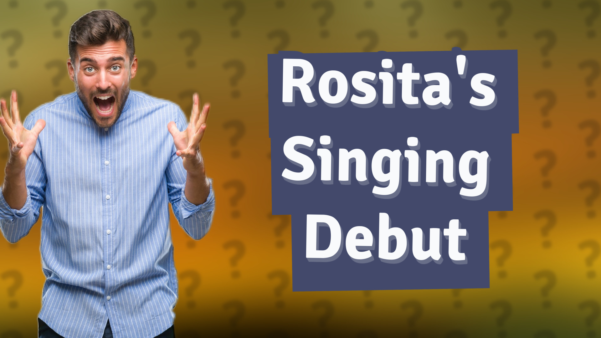 Rosita's Singing Debut