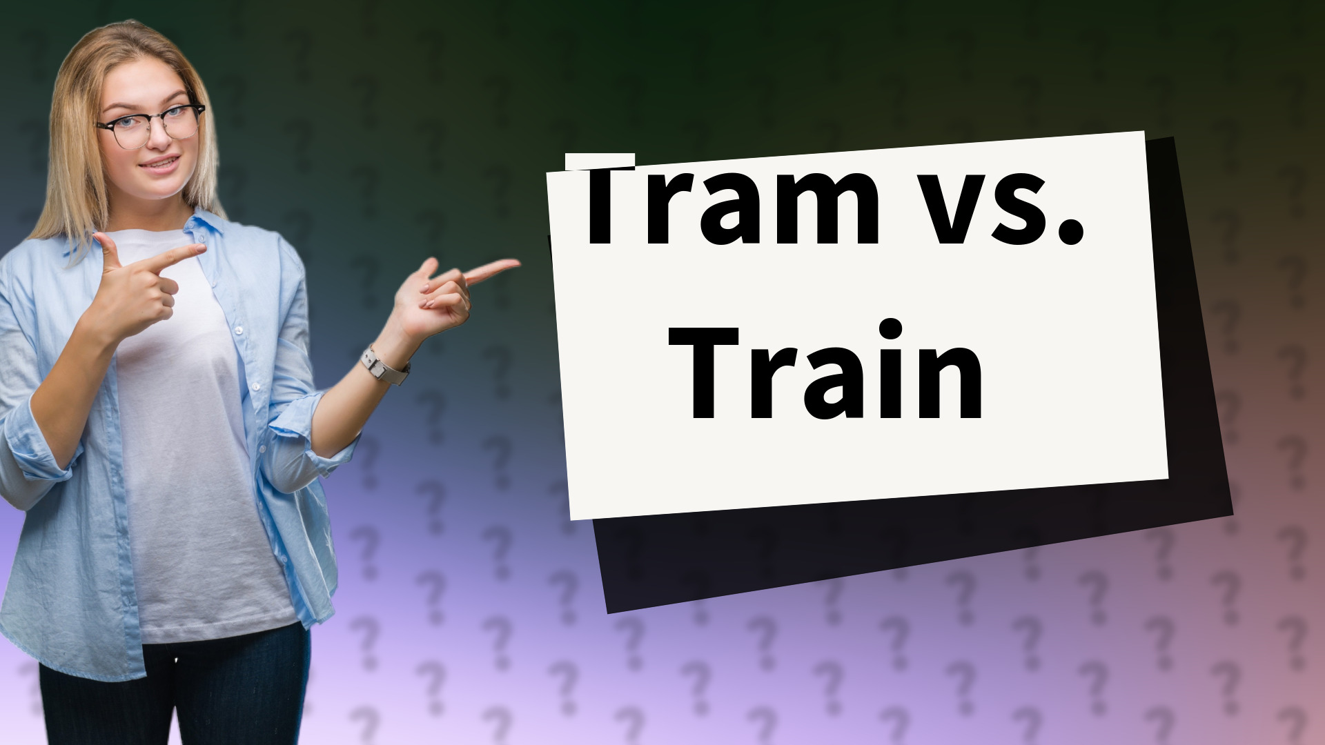 Tram vs. Train