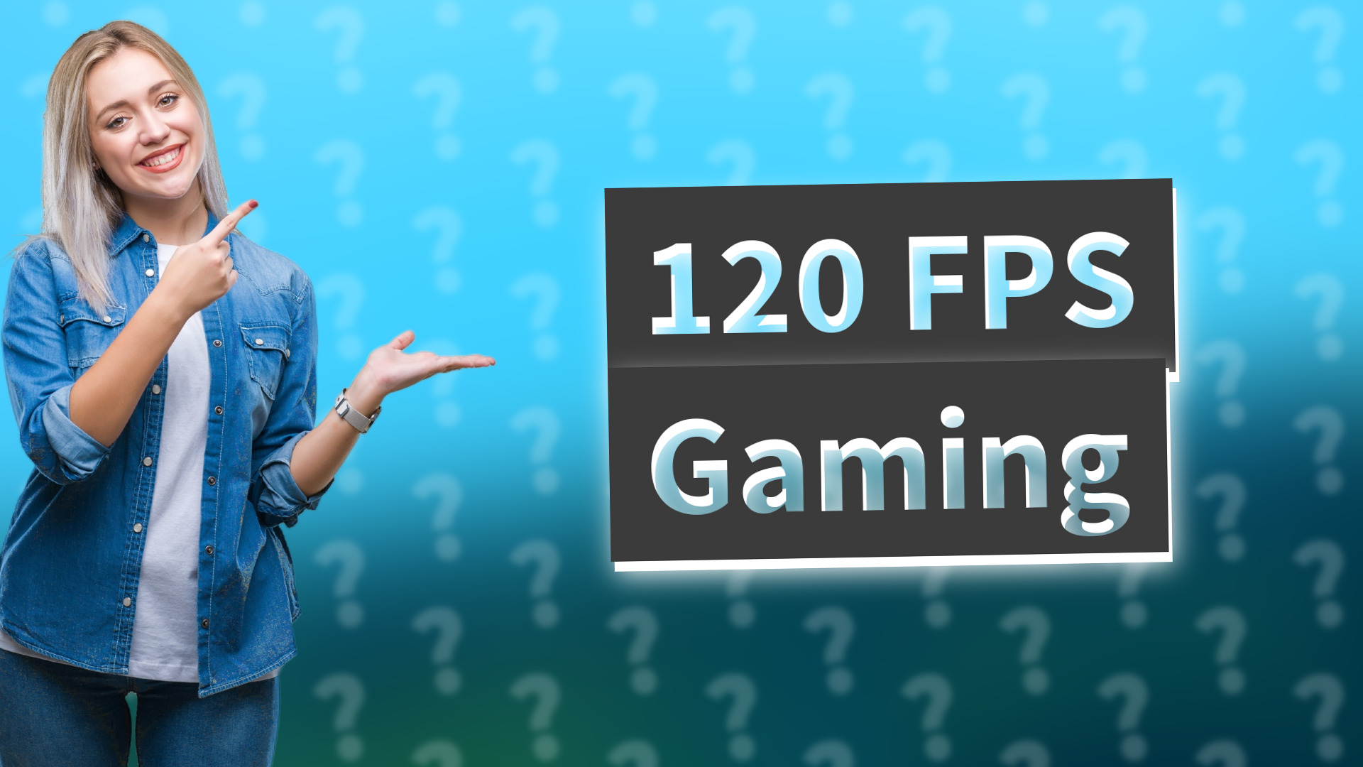 120 FPS Gaming