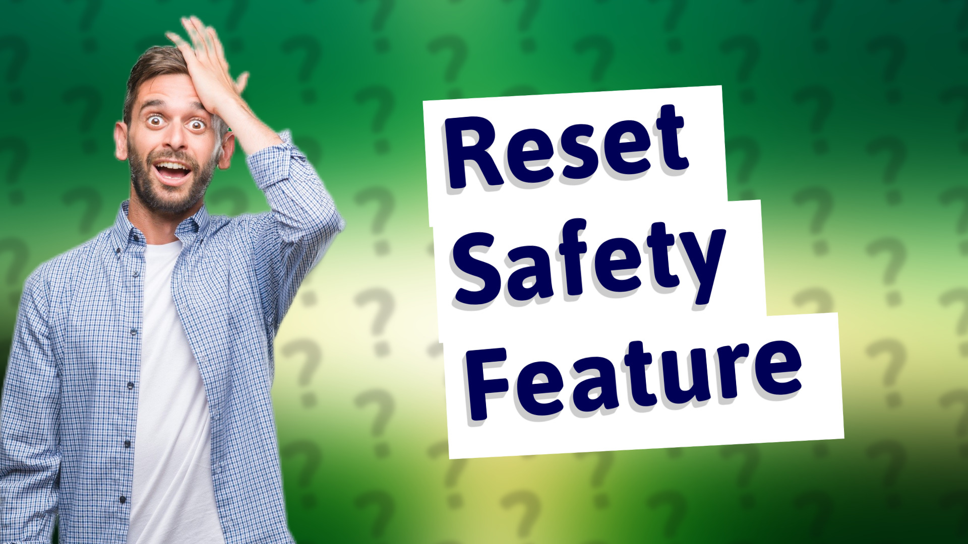 Reset Safety Feature