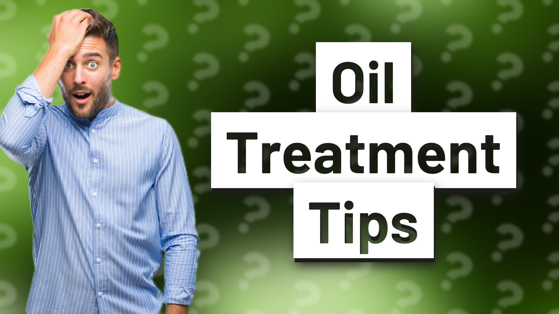 Oil Treatment Tips