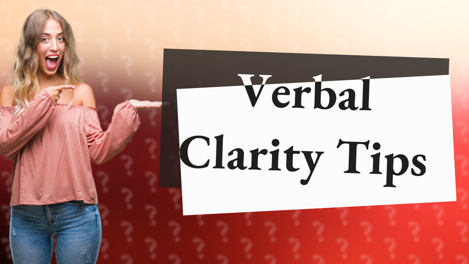 Verbal Clarity Tips