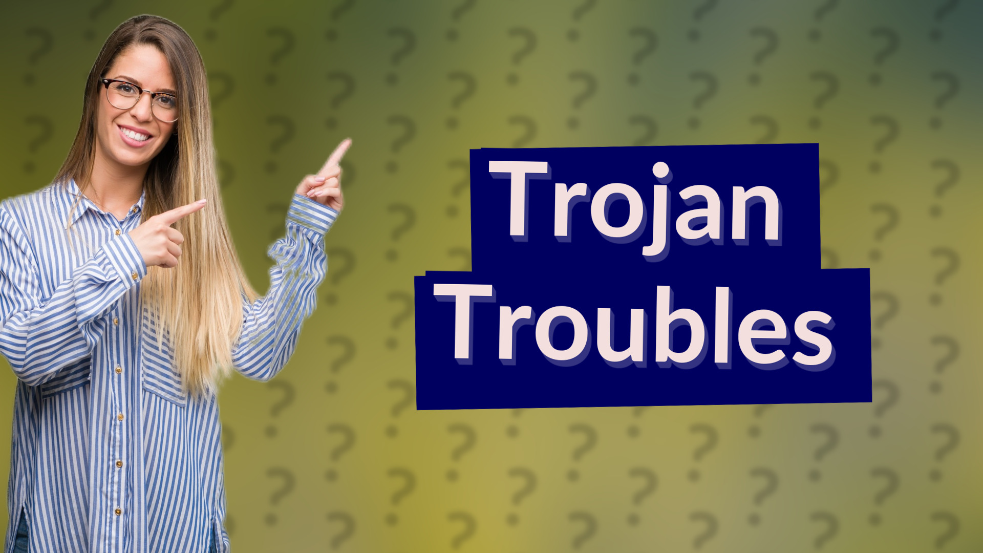 Trojan Troubles