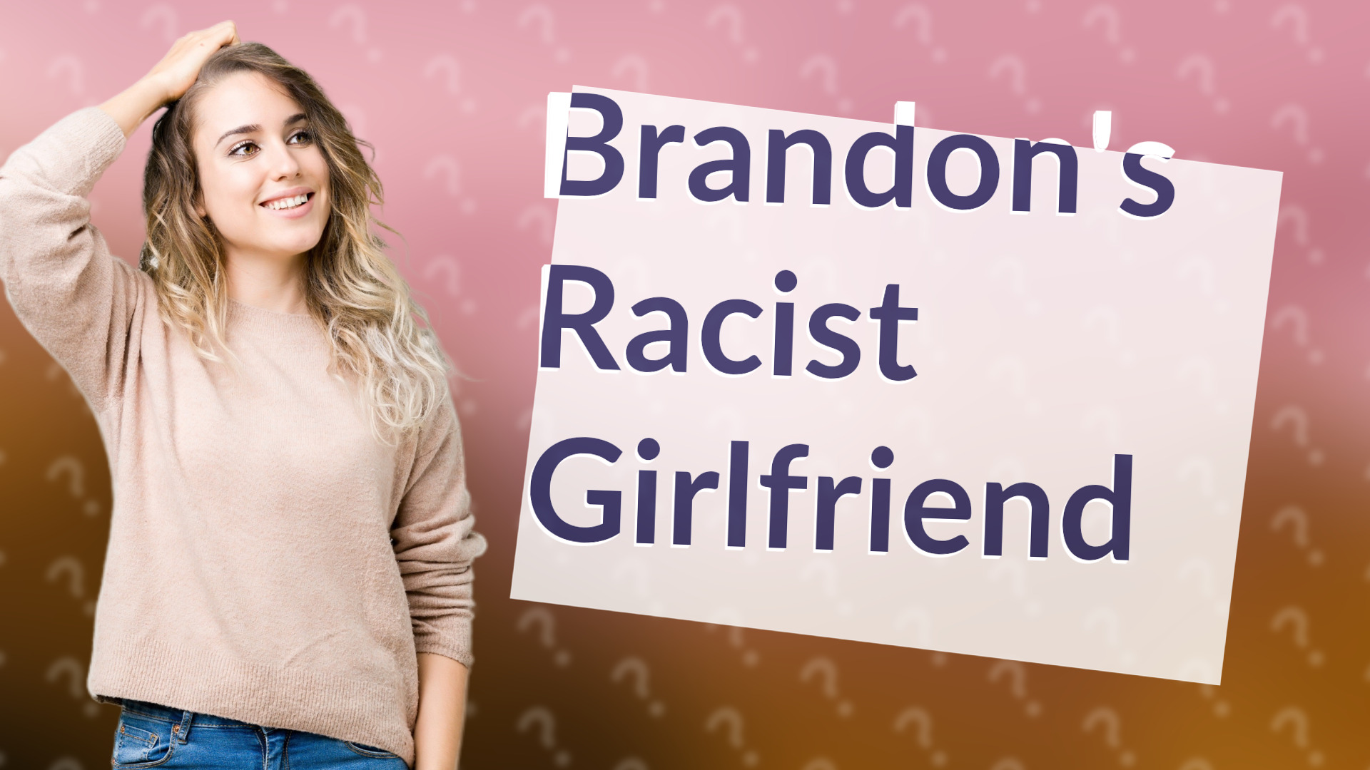 Brandon's Racist Girlfriend