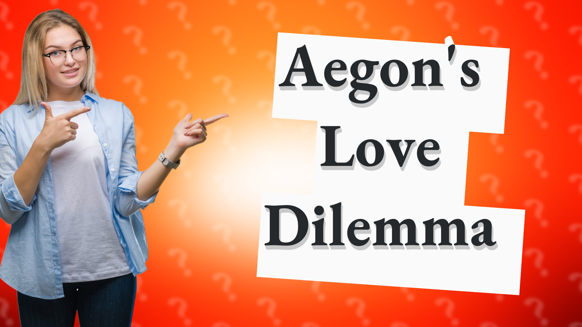 Aegon's Love Dilemma