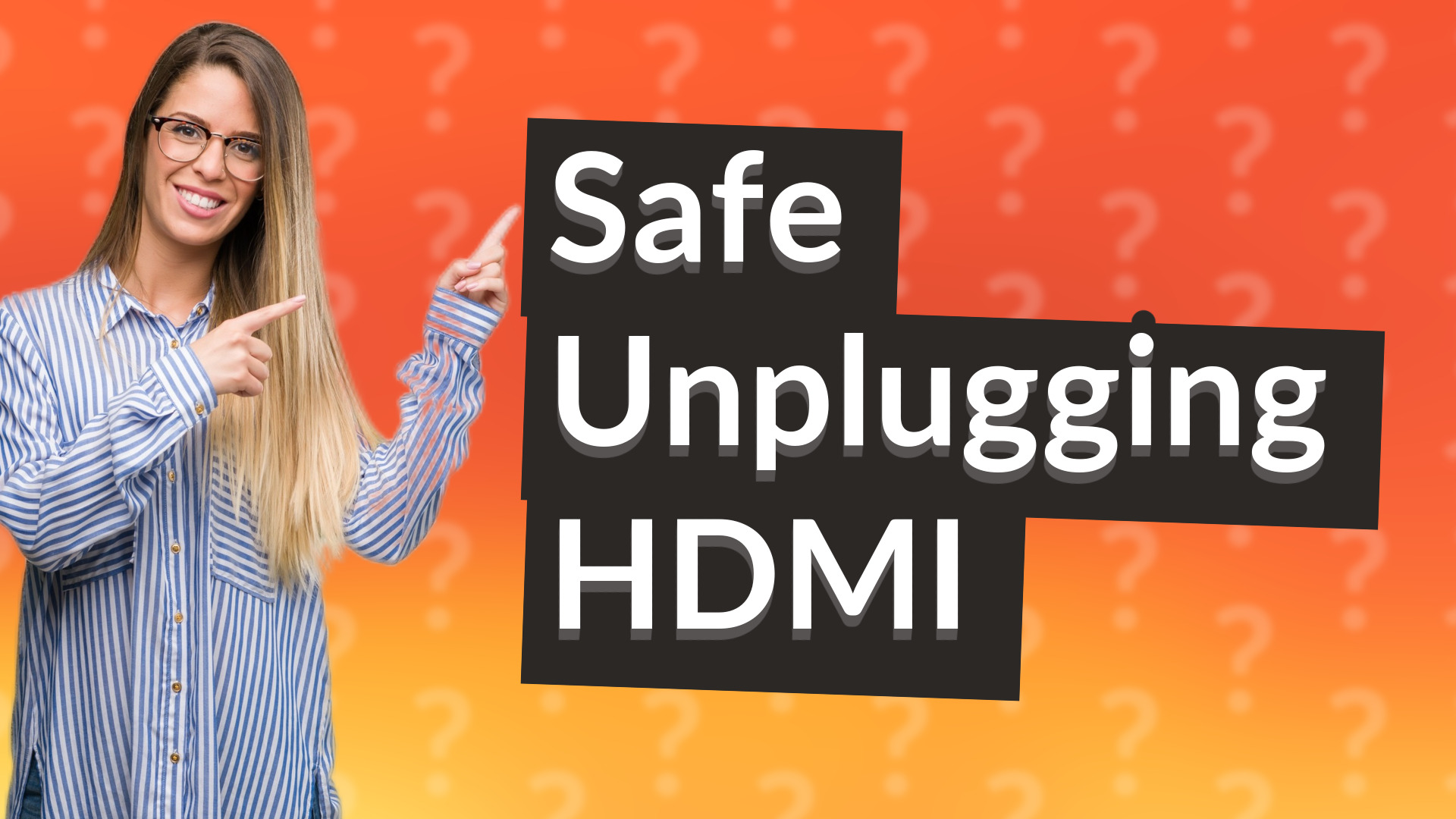 Safe Unplugging HDMI