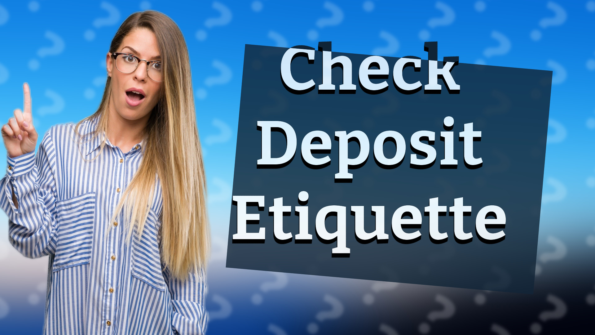 Check Deposit Etiquette
