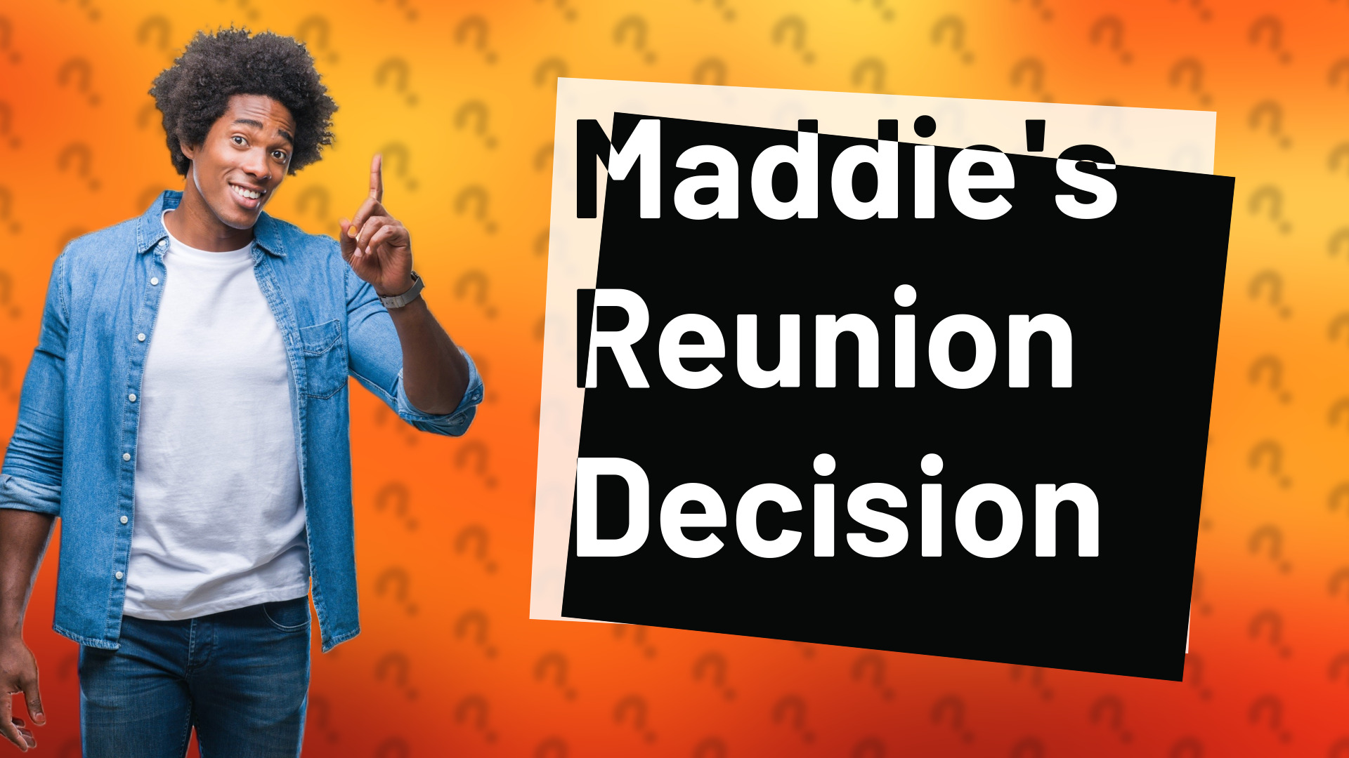 Maddie's Reunion Decision