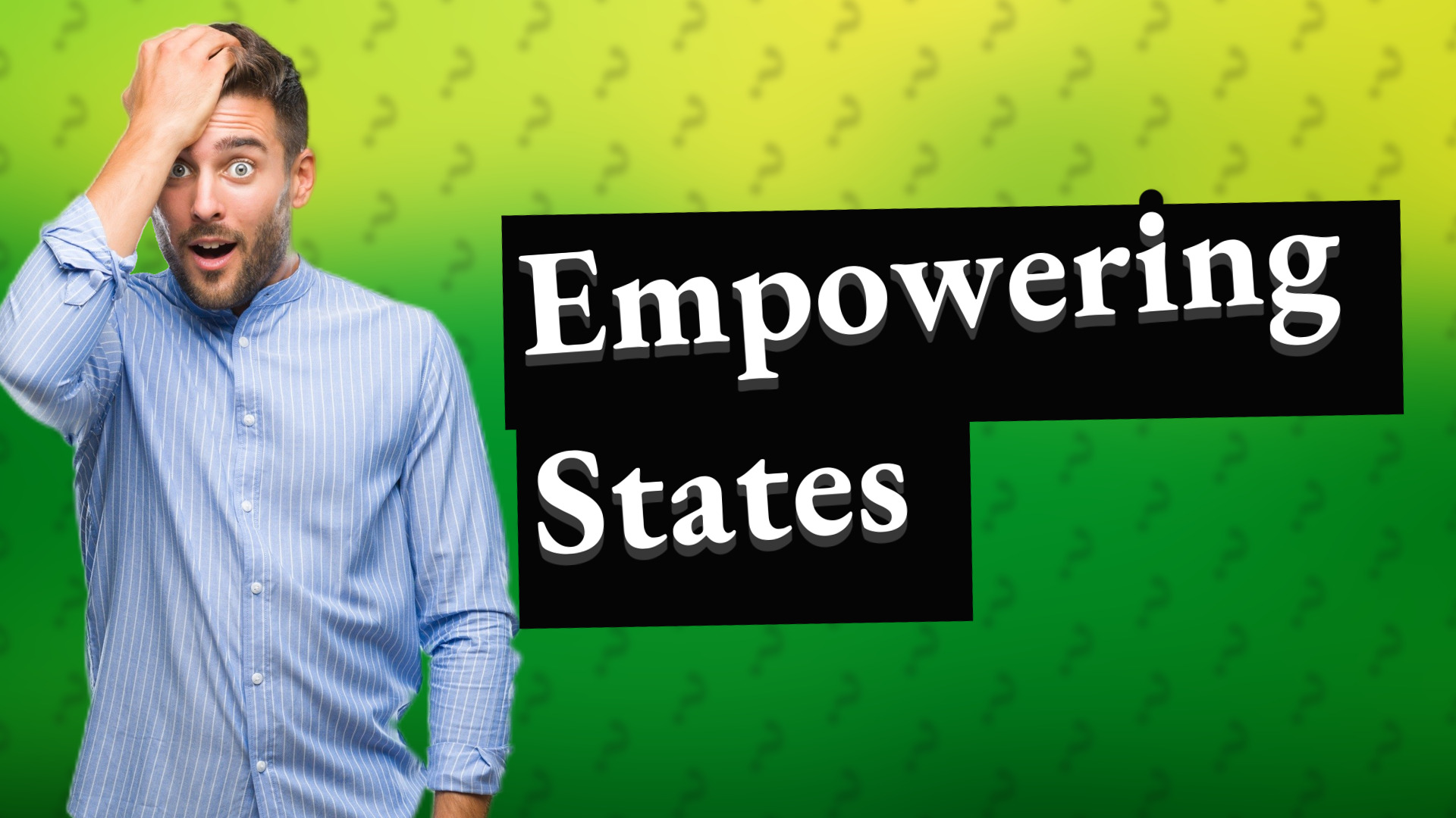 Empowering States