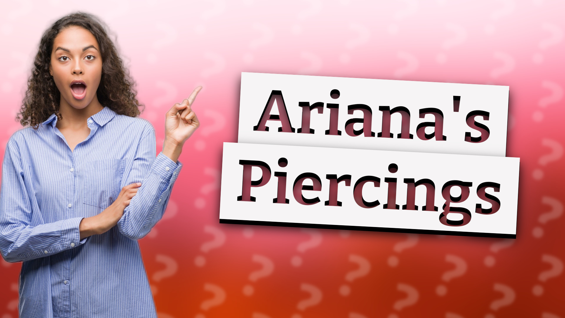 Ariana's Piercings