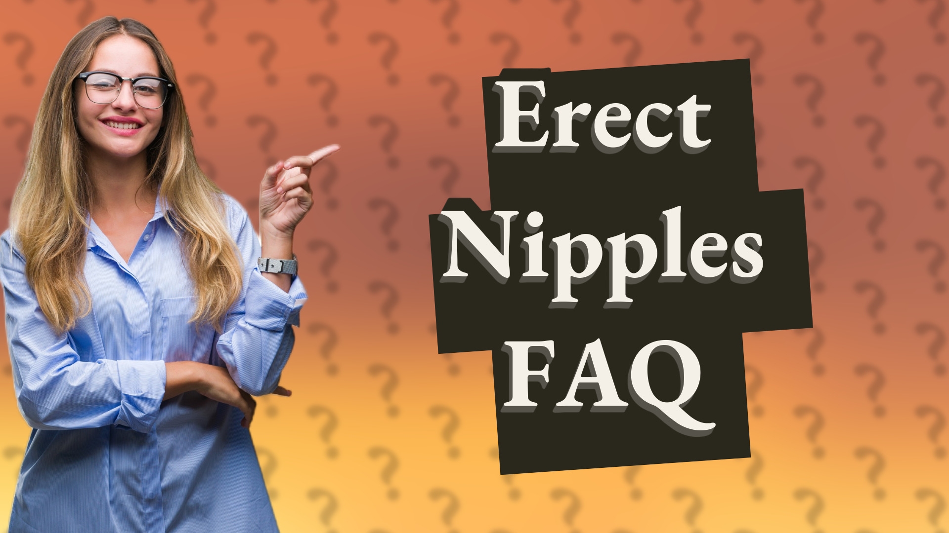 Erect Nipples FAQ