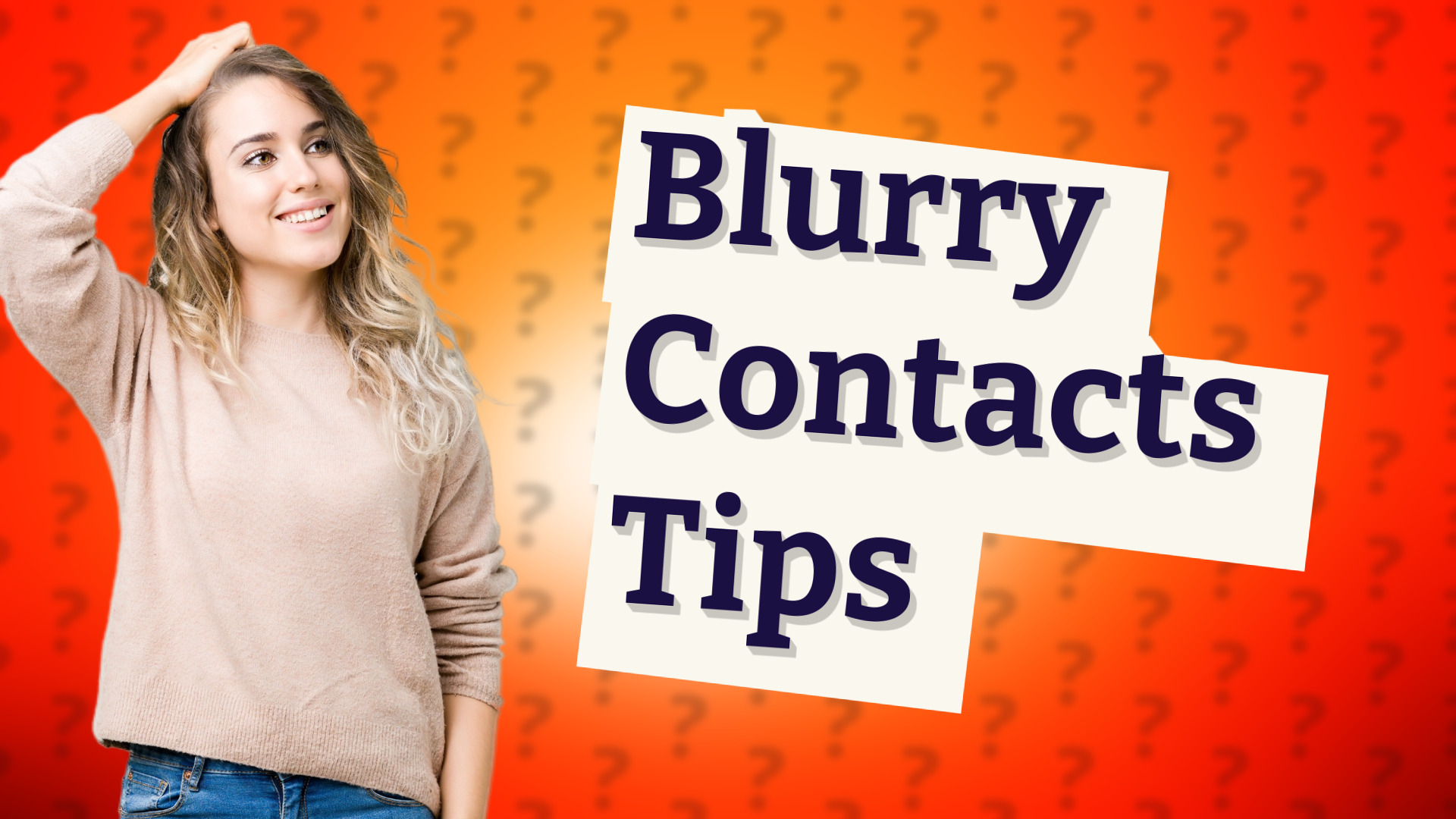 Blurry Contacts Tips