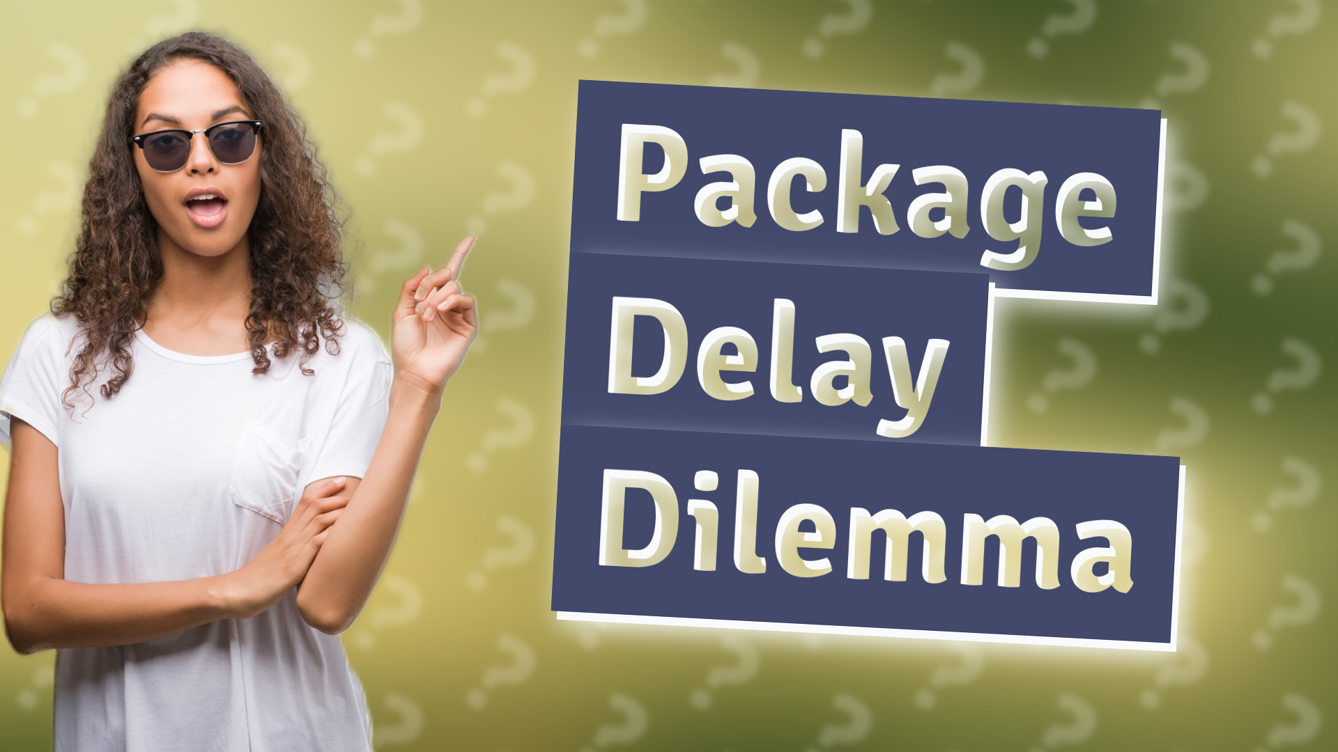 Package Delay Dilemma