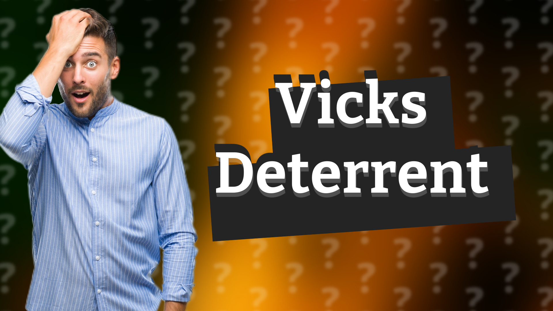 Vicks Deterrent