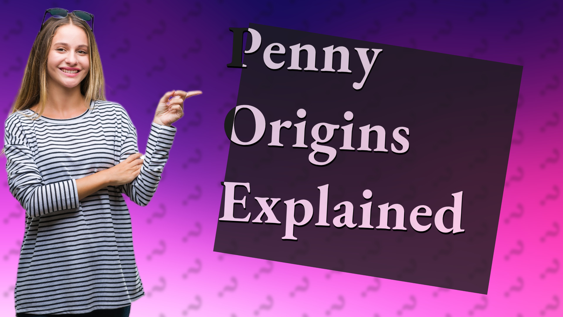 Penny Origins Explained