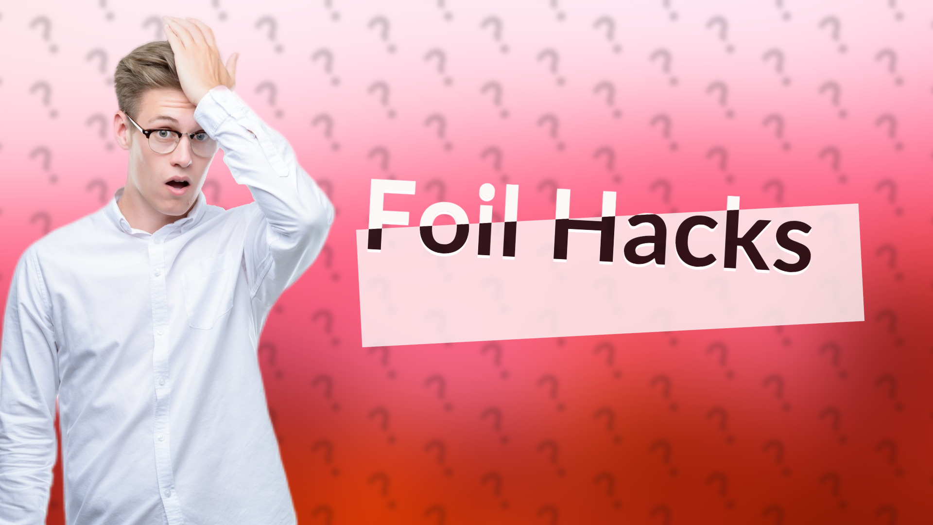 Foil Hacks