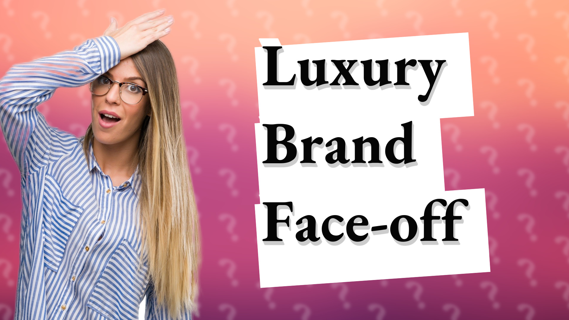 Luxury Brand Face-off