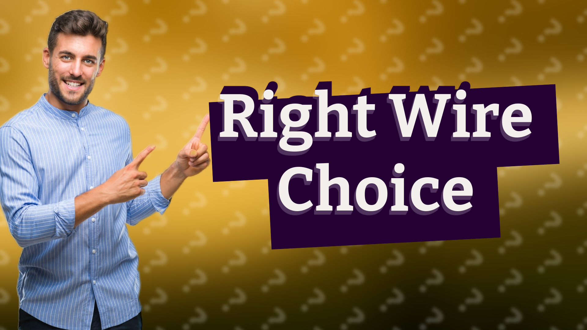 Right Wire Choice