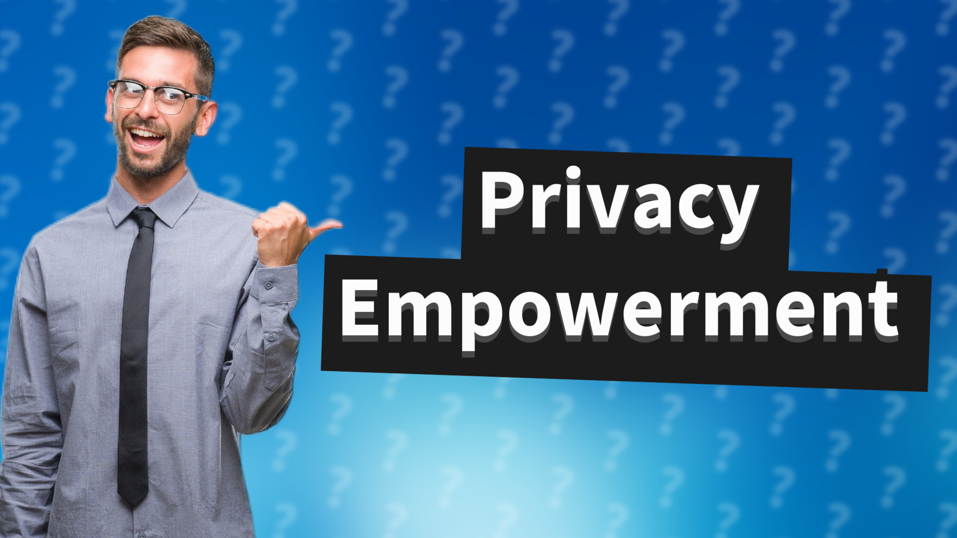 Privacy Empowerment