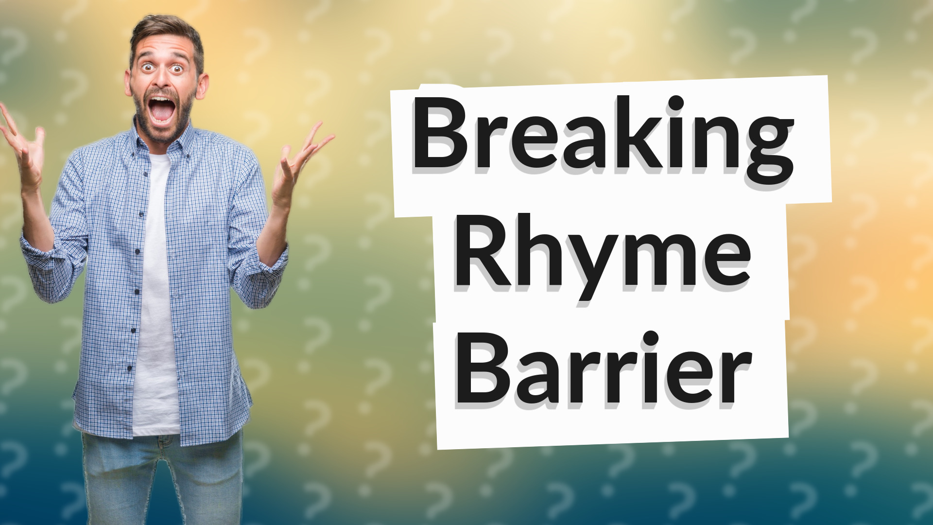 Breaking Rhyme Barrier