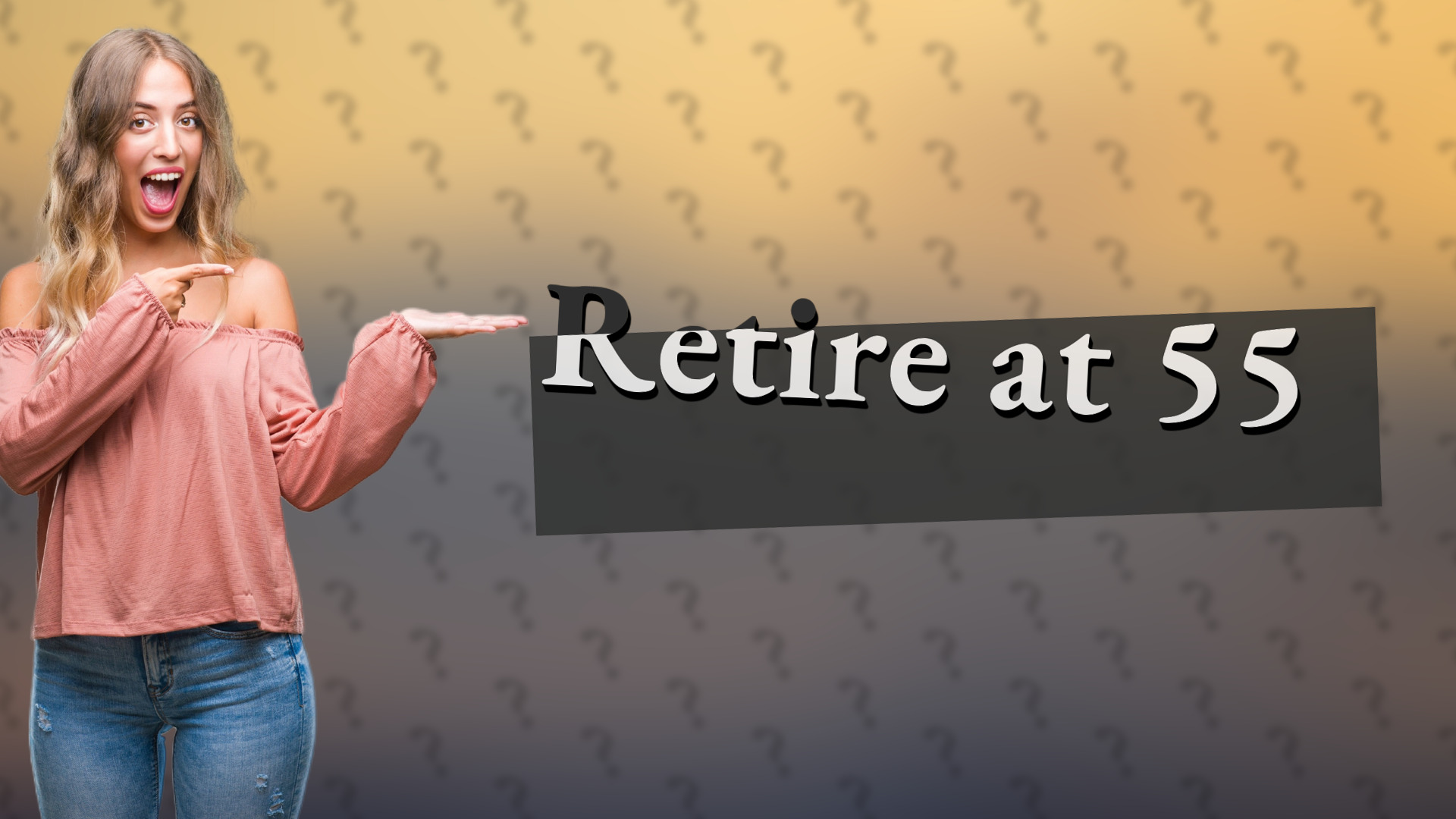 Retire at 55