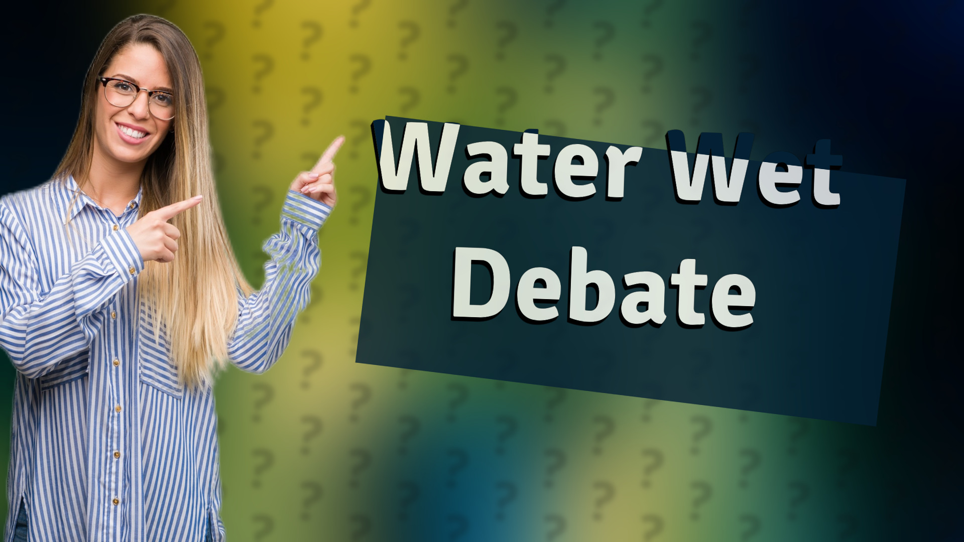 Water Wet Debate