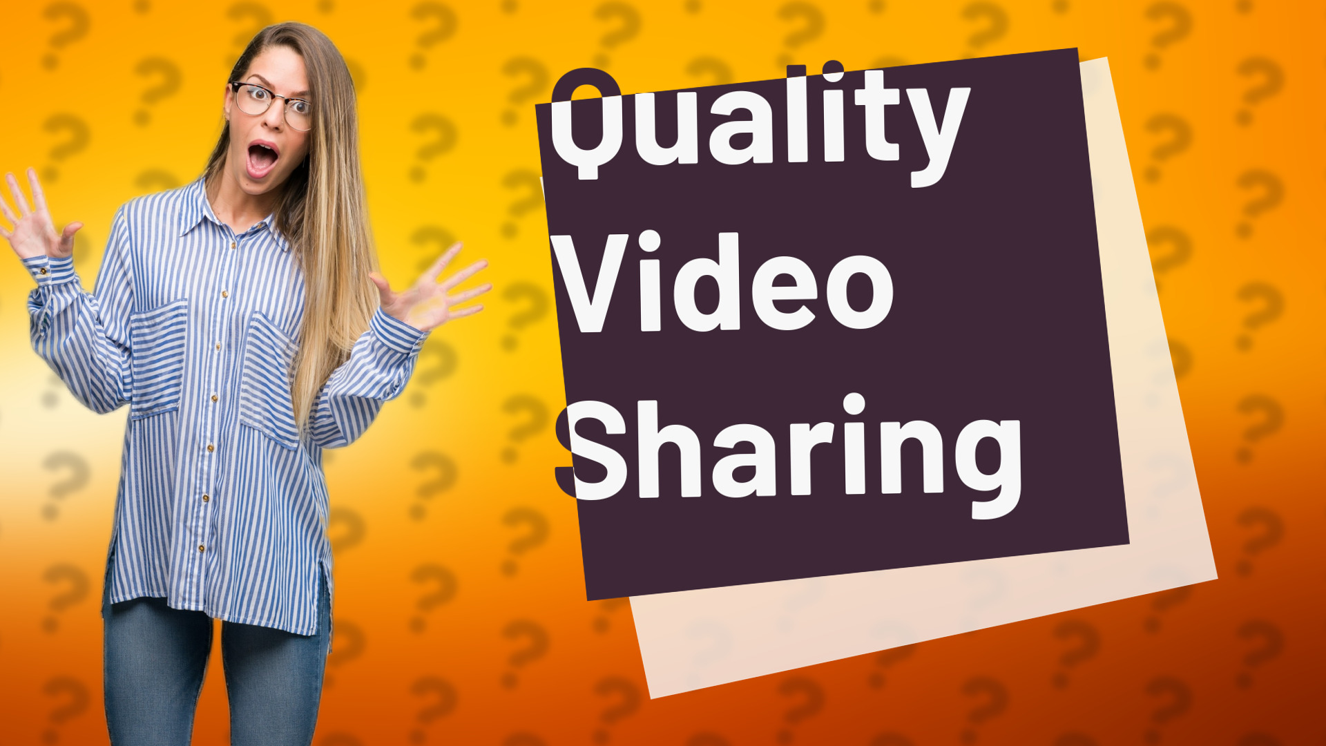 Quality Video Sharing