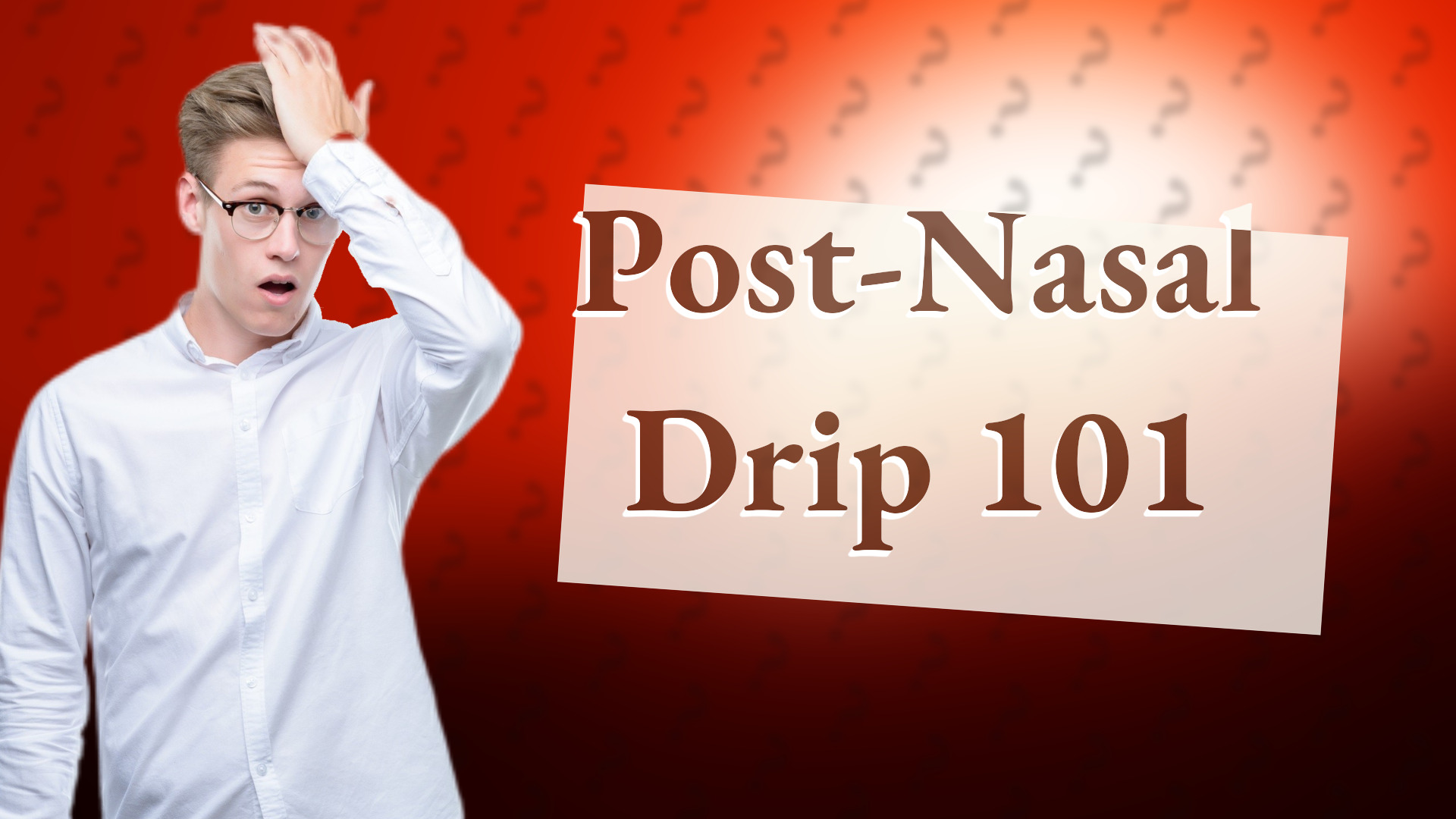 Post-Nasal Drip 101