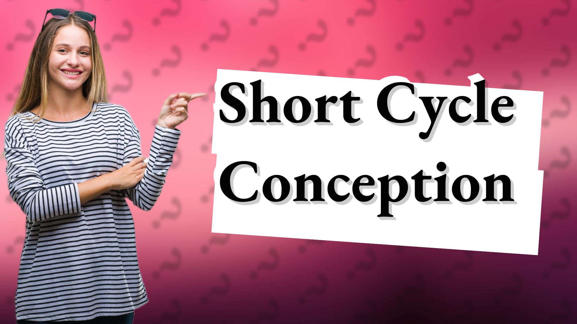 Short Cycle Conception