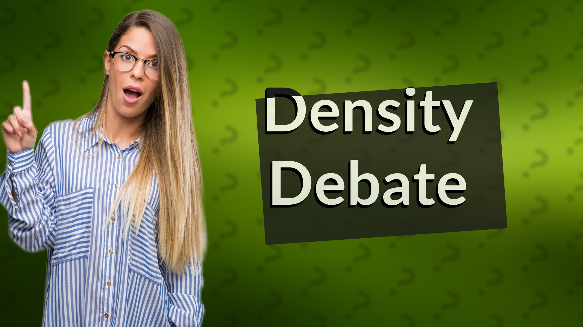 Density Debate