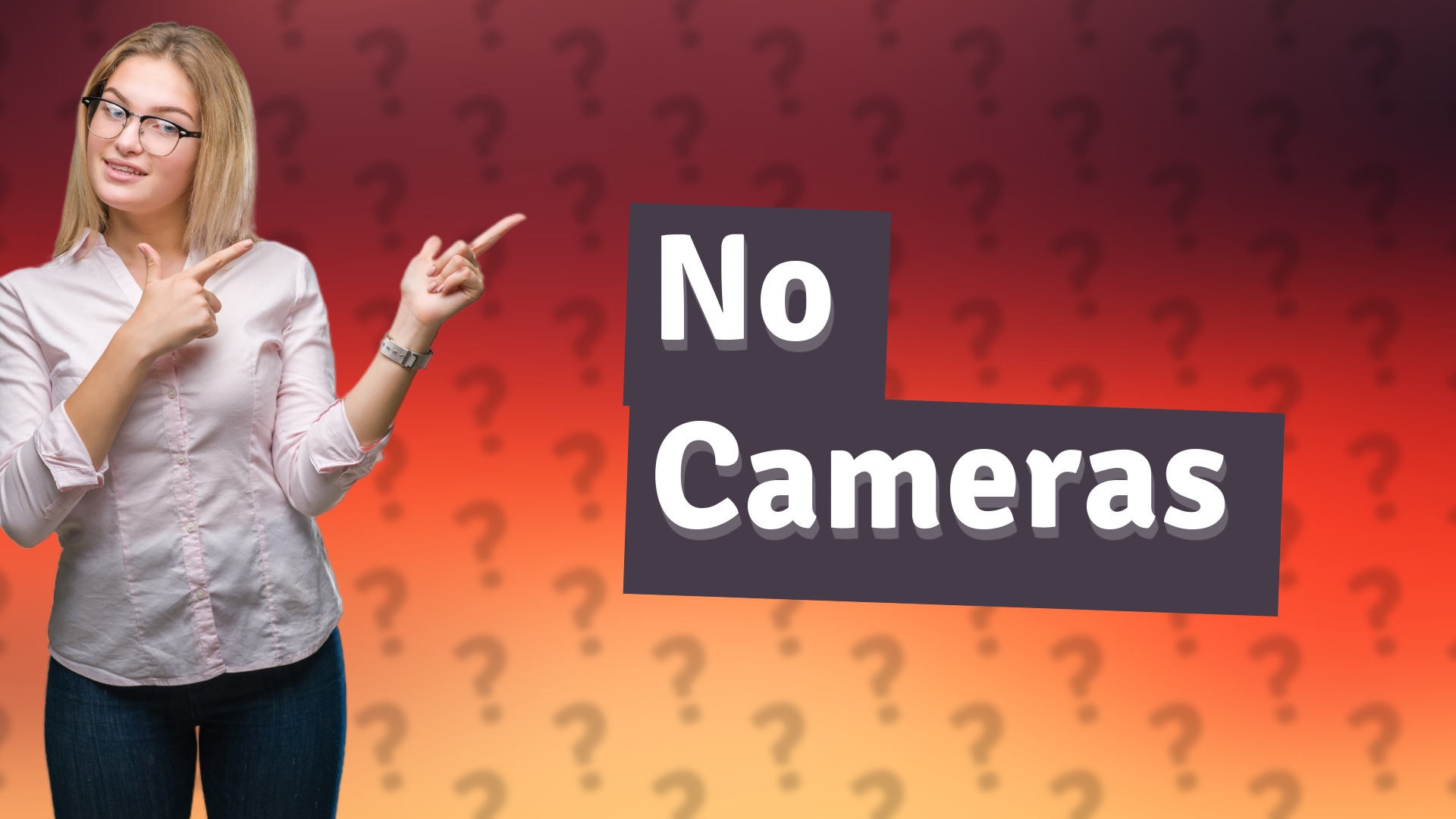 No Cameras