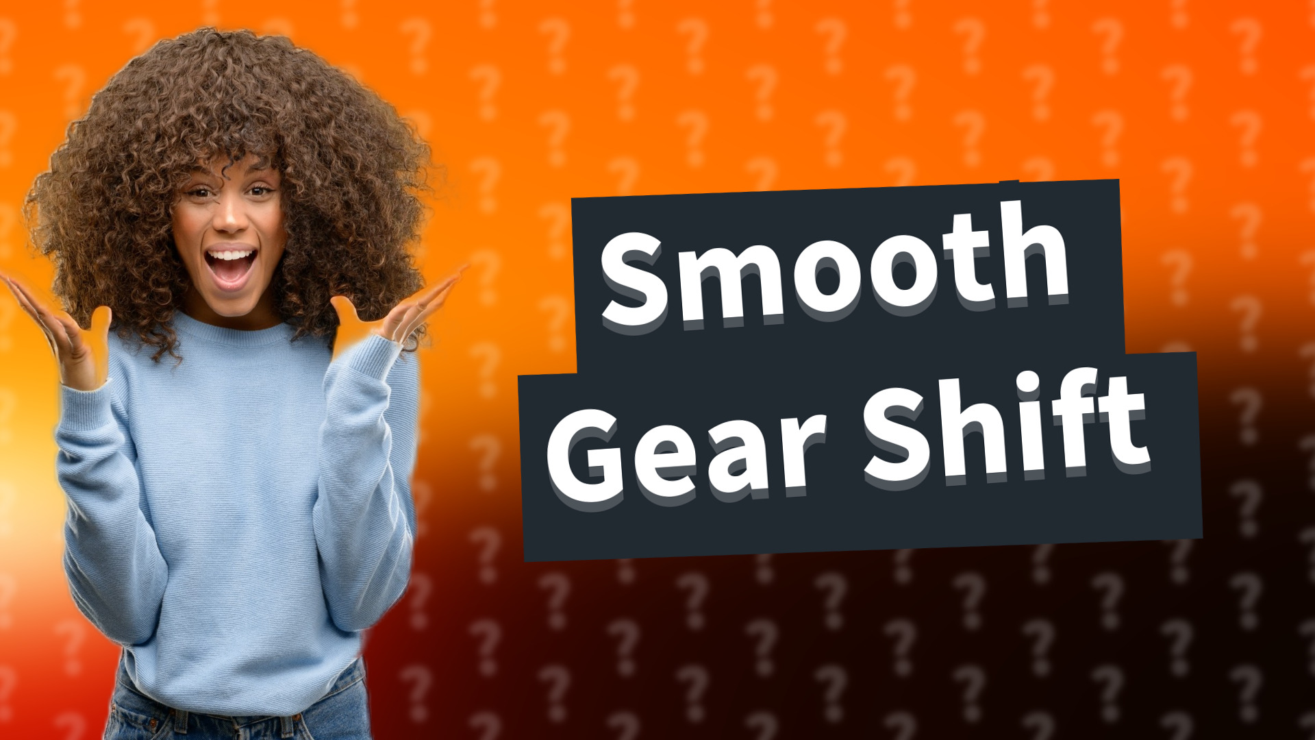 Smooth Gear Shift