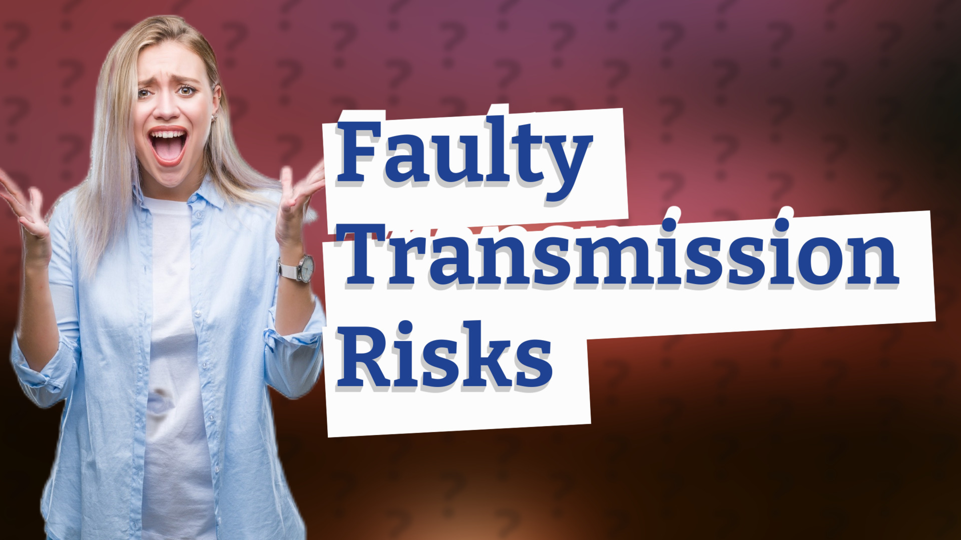 Faulty Transmission Risks