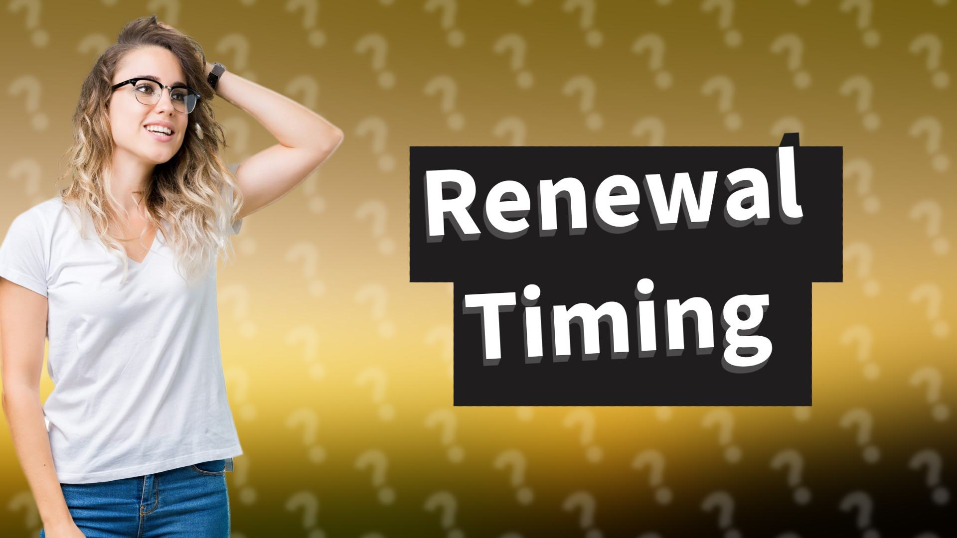 Renewal Timing