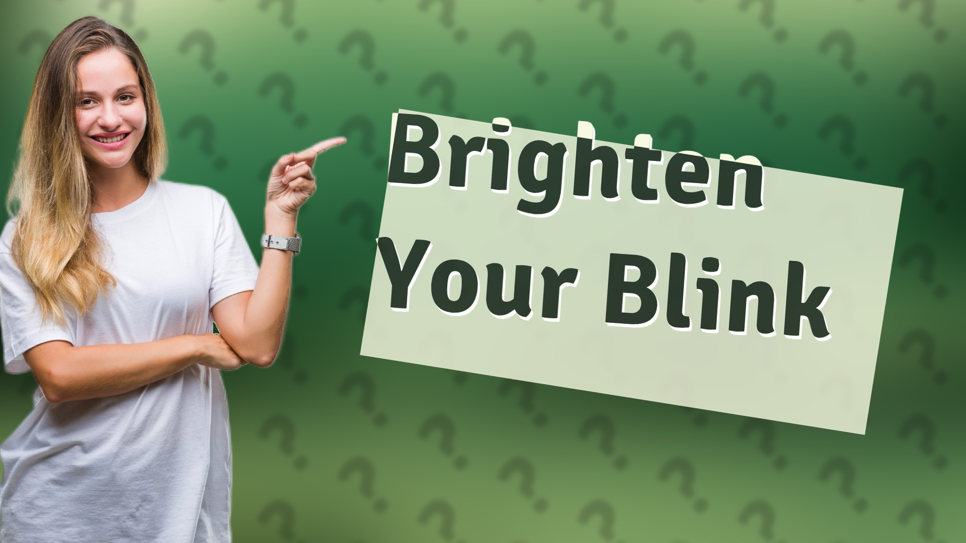 Brighten Your Blink
