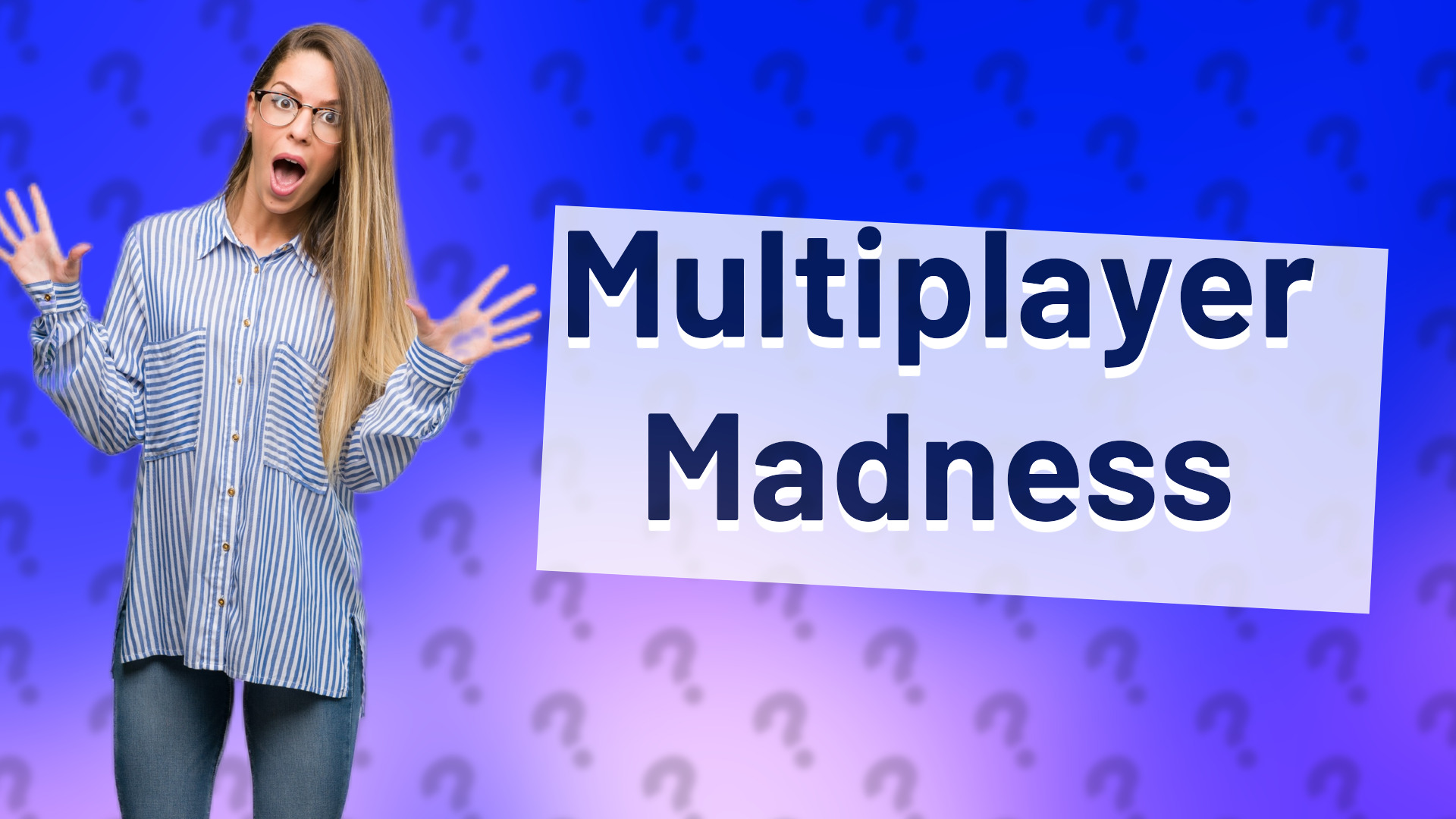 Multiplayer Madness