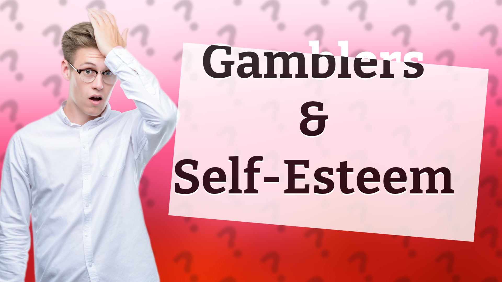 Gamblers & Self-Esteem