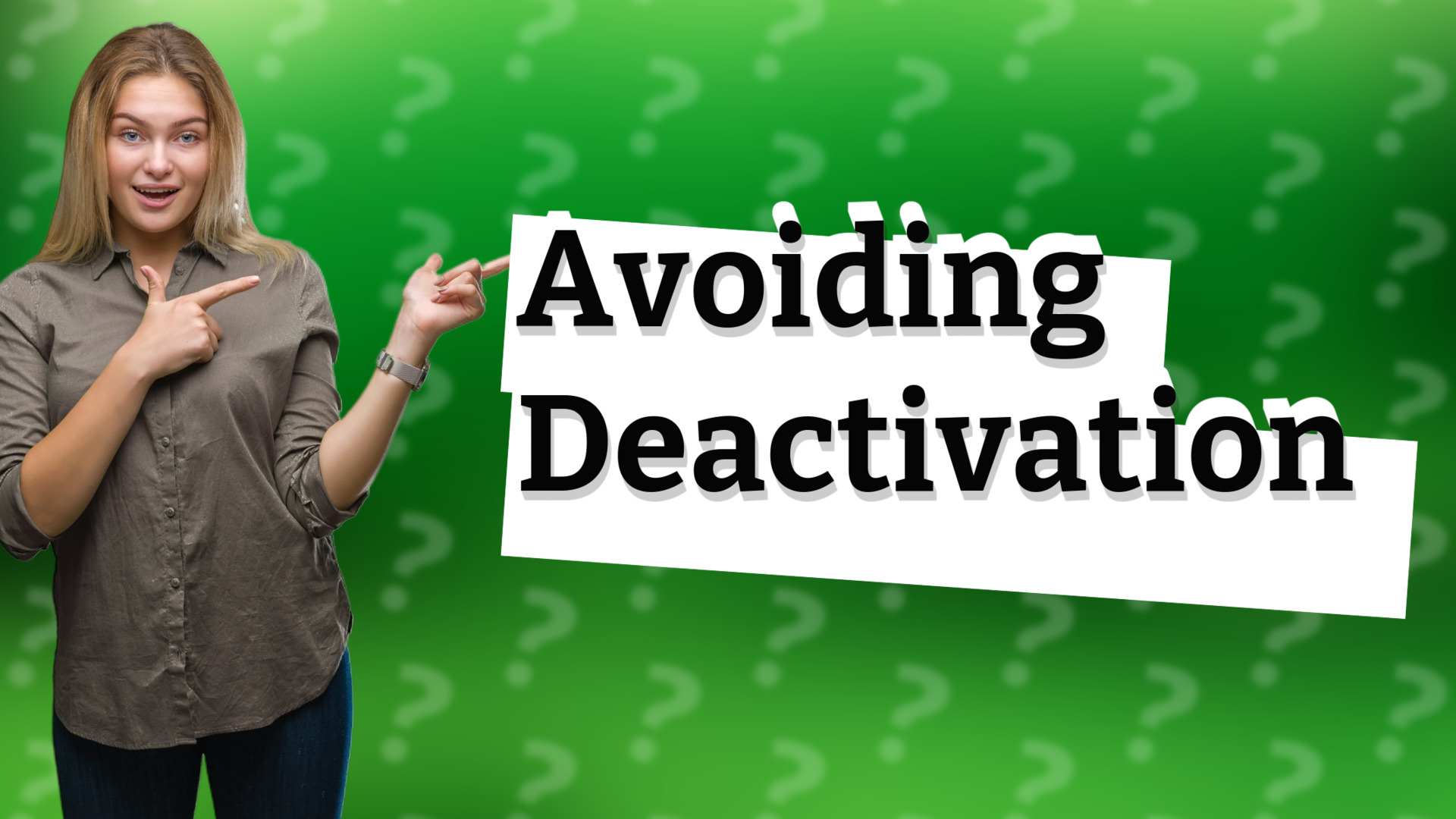 Avoiding Deactivation