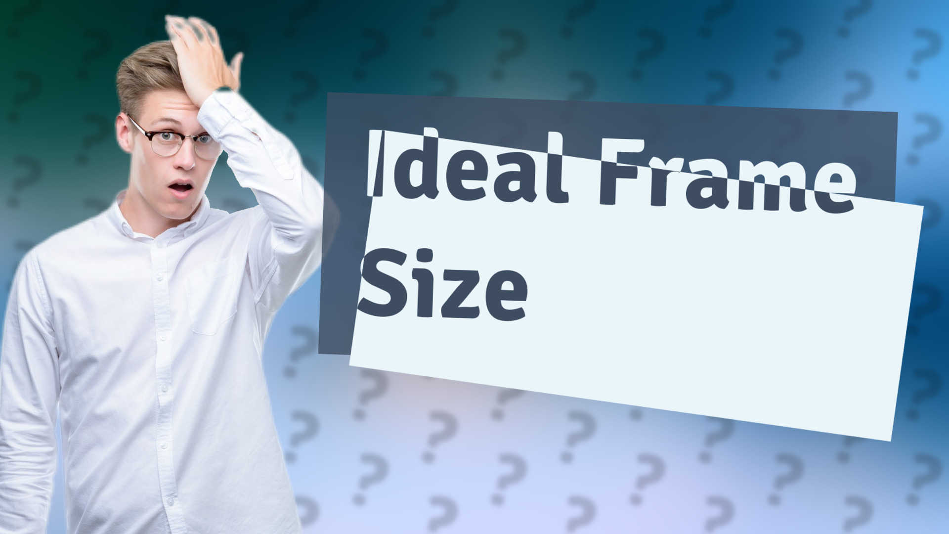 Ideal Frame Size